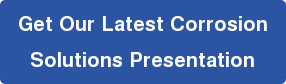 Get Our Latest Corrosion Solutions Presentation