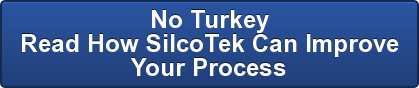 No Turkey Read How SilcoTek Can Improve Your Process