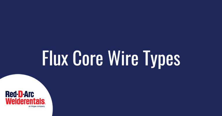 Flux Core Wire Types – Red-D-Arc Red-D-Arc